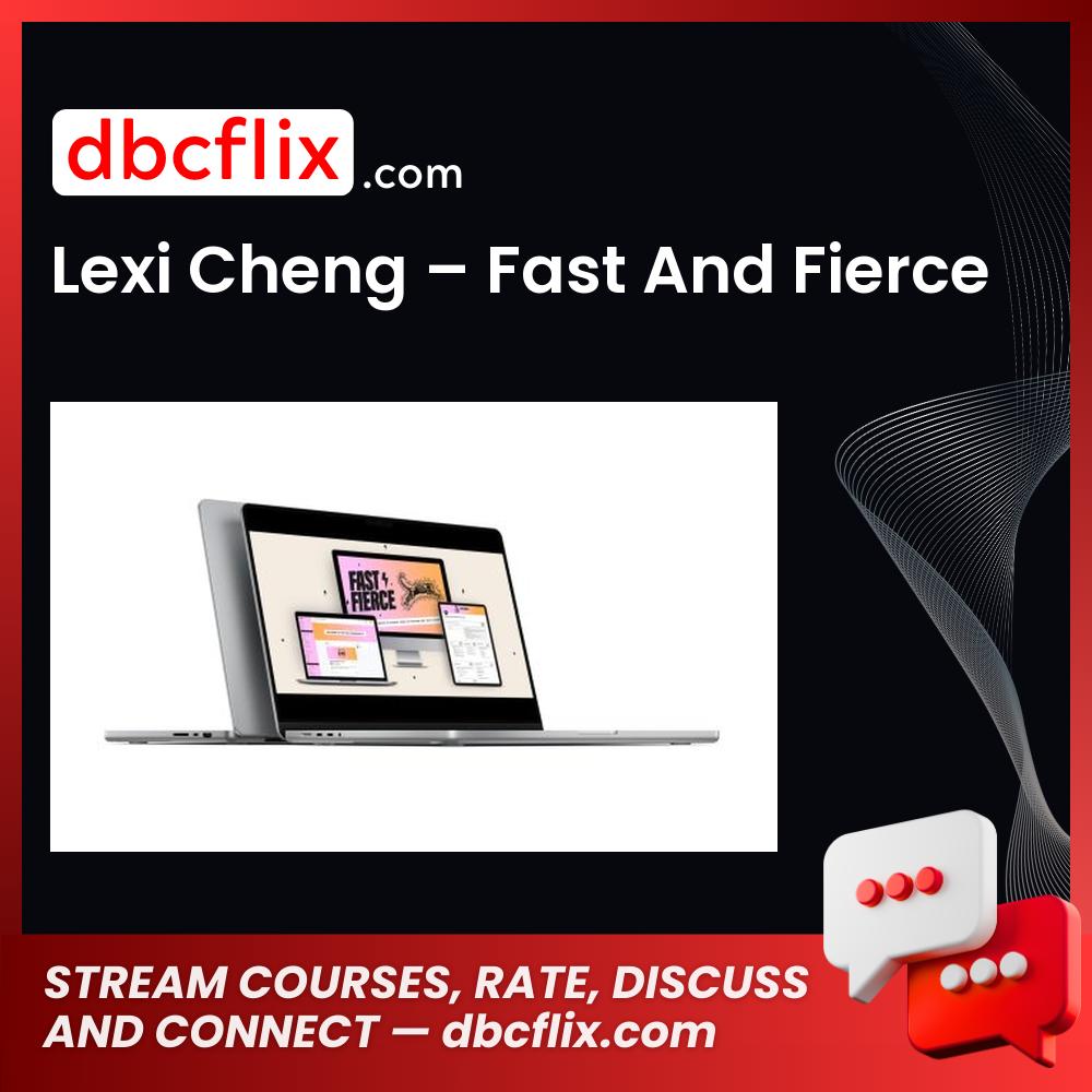 Lexi Cheng – Fast And Fierce free downoad, dbcflix, dbcflix.com, storedbc.com, downloadbusinesscourse, mega, google drive