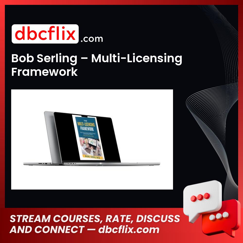 Bob Serling – Multi-Licensing Framework free downoad, dbcflix, dbcflix.com, storedbc.com, downloadbusinesscourse, mega, google drive