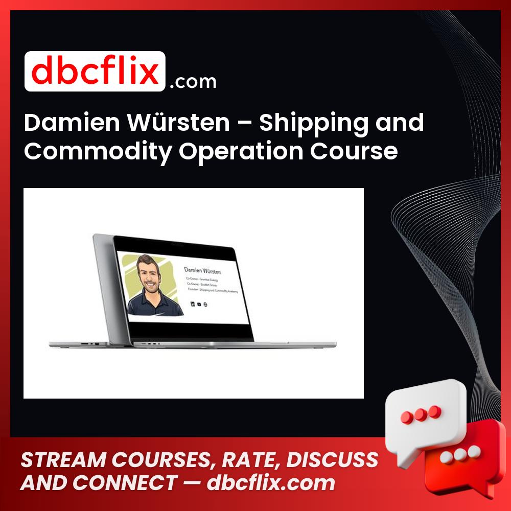 Damien Würsten – Shipping and Commodity Operation Course free downoad, dbcflix, dbcflix.com, storedbc.com, downloadbusinesscourse, mega, google drive