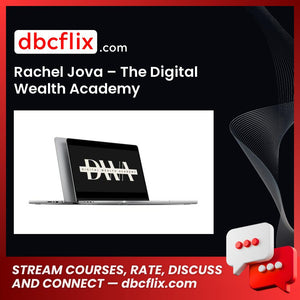 Rachel Jova – The Digital Wealth Academy free downoad, dbcflix, dbcflix.com, storedbc.com, downloadbusinesscourse, mega, google drive