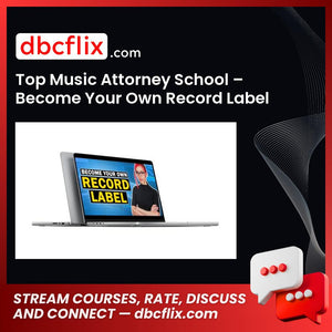 Top Music Attorney School – Become Your Own Record Label 2024 free downoad, dbcflix, dbcflix.com, storedbc.com, downloadbusinesscourse, mega, google drive