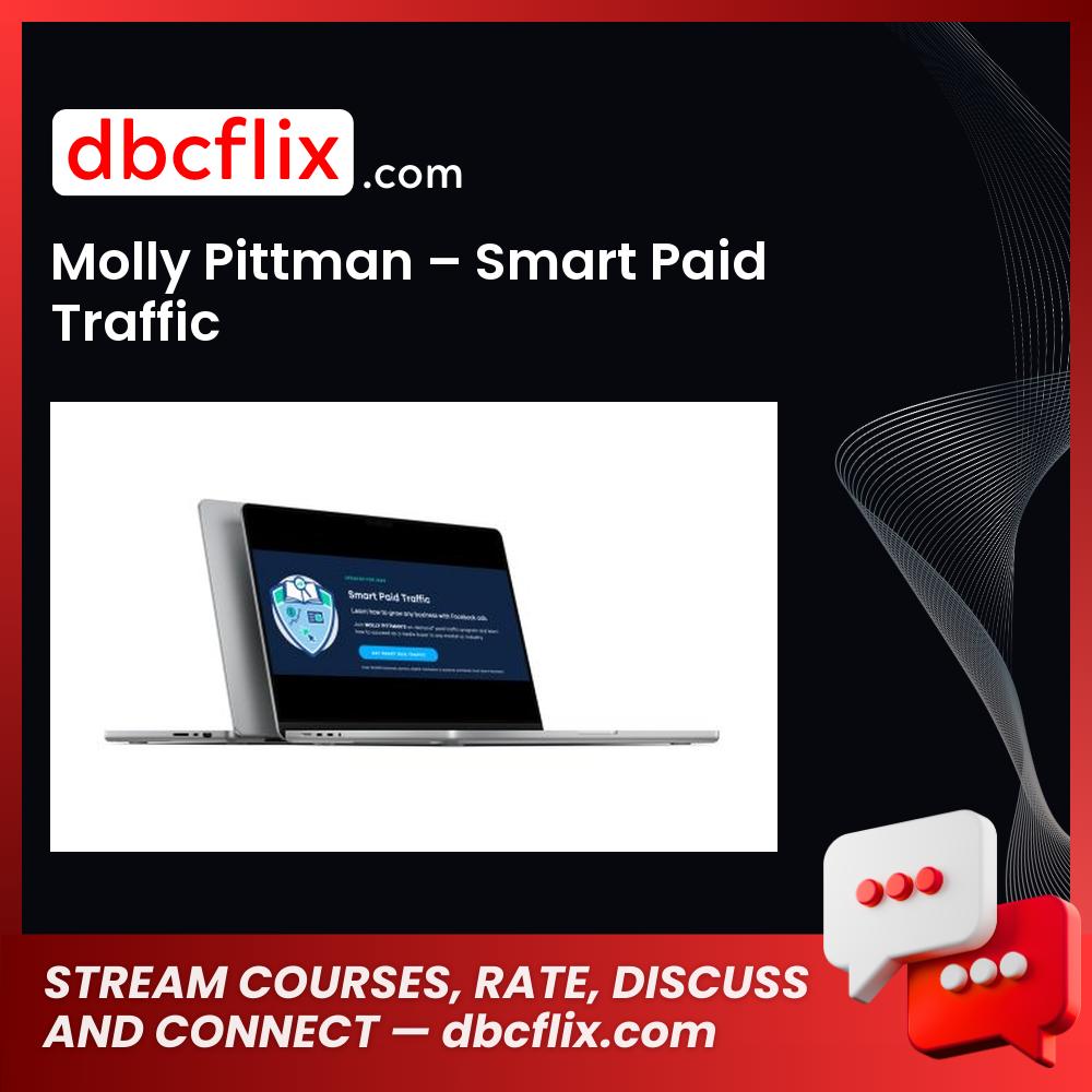 Molly Pittman – Smart Paid Traffic free downoad, dbcflix, dbcflix.com, storedbc.com, downloadbusinesscourse, mega, google drive