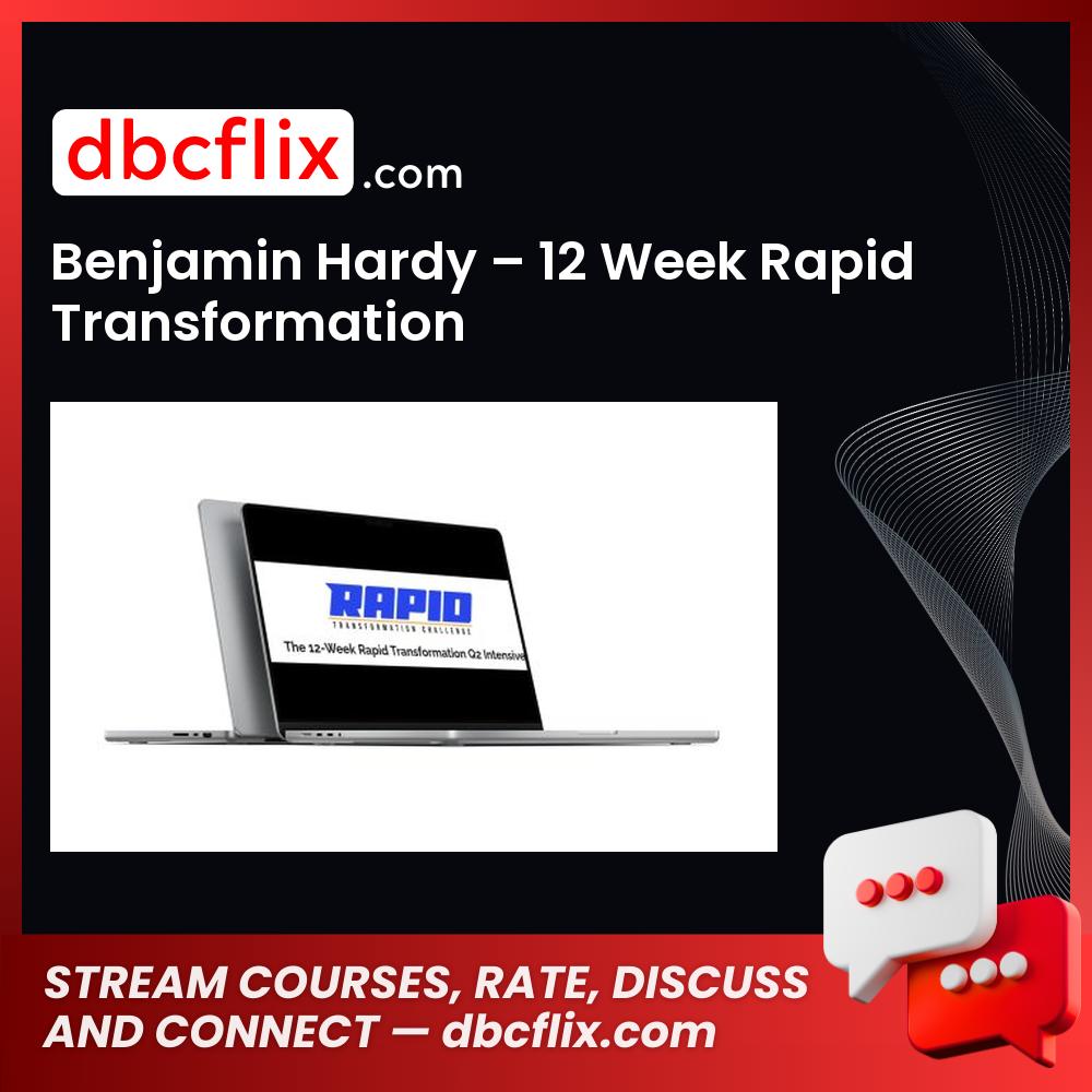 Benjamin Hardy – 12 Week Rapid Transformation free downoad, dbcflix, dbcflix.com, storedbc.com, downloadbusinesscourse, mega, google drive