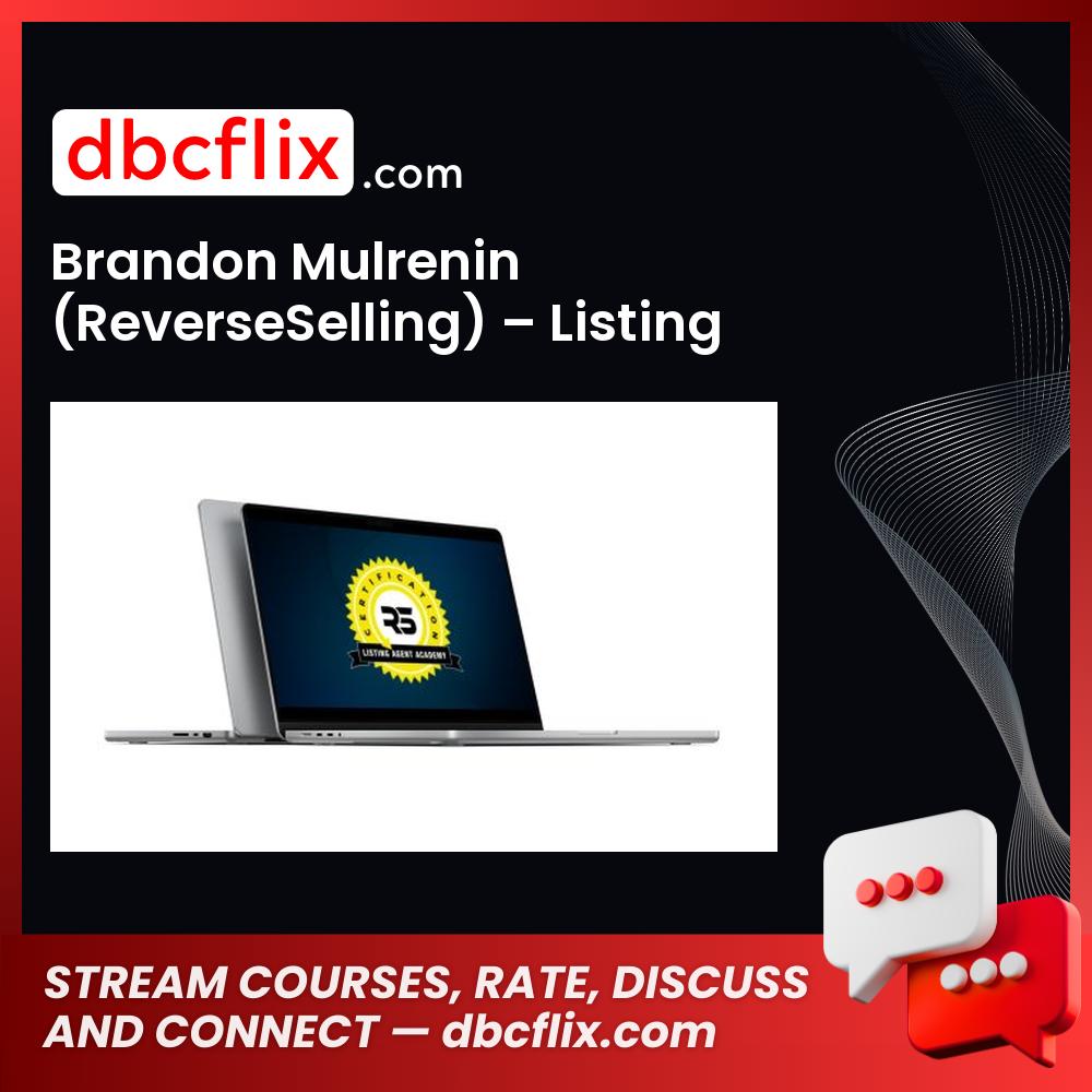 Brandon Mulrenin (ReverseSelling) – Listing Agent Certification free downoad, dbcflix, dbcflix.com, storedbc.com, downloadbusinesscourse, mega, google drive