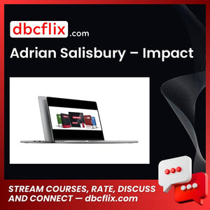 Adrian Salisbury – Impact free downoad, dbcflix, dbcflix.com, storedbc.com, downloadbusinesscourse, mega, google drive