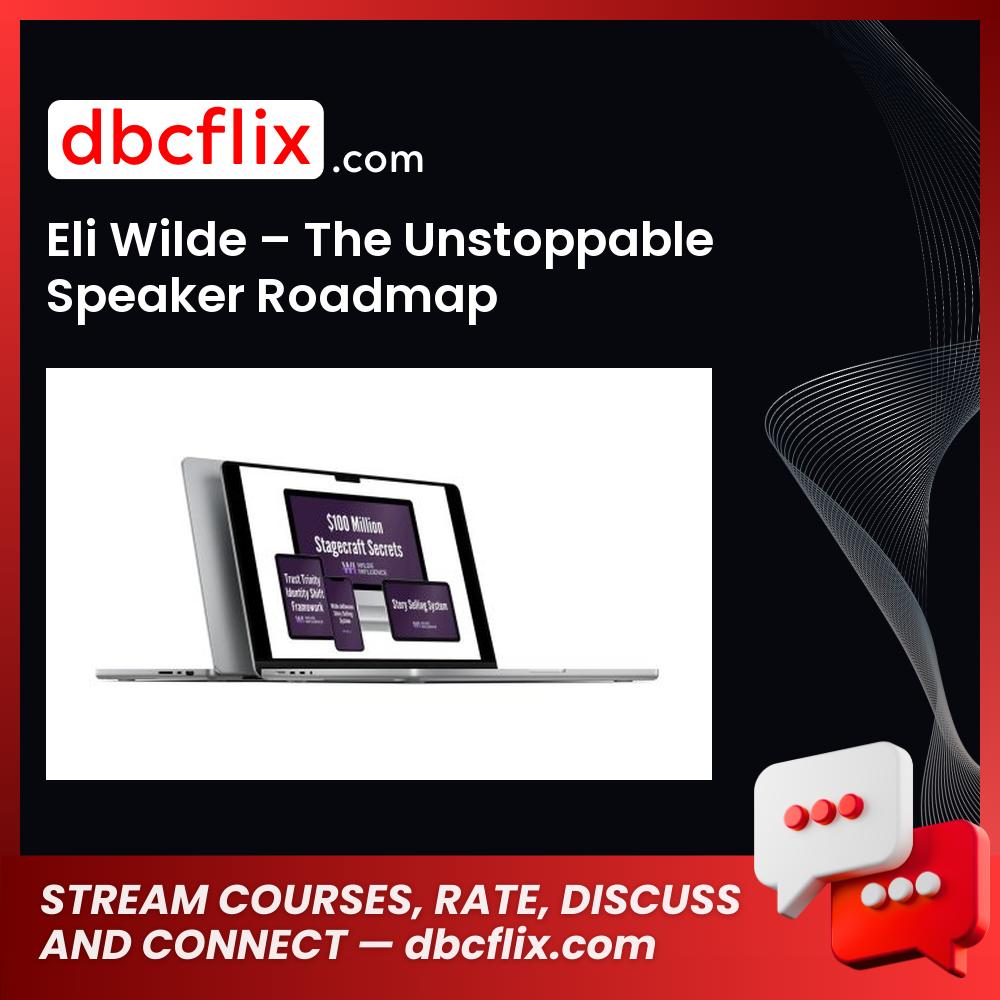 Eli Wilde – The Unstoppable Speaker Roadmap free downoad, dbcflix, dbcflix.com, storedbc.com, downloadbusinesscourse, mega, google drive