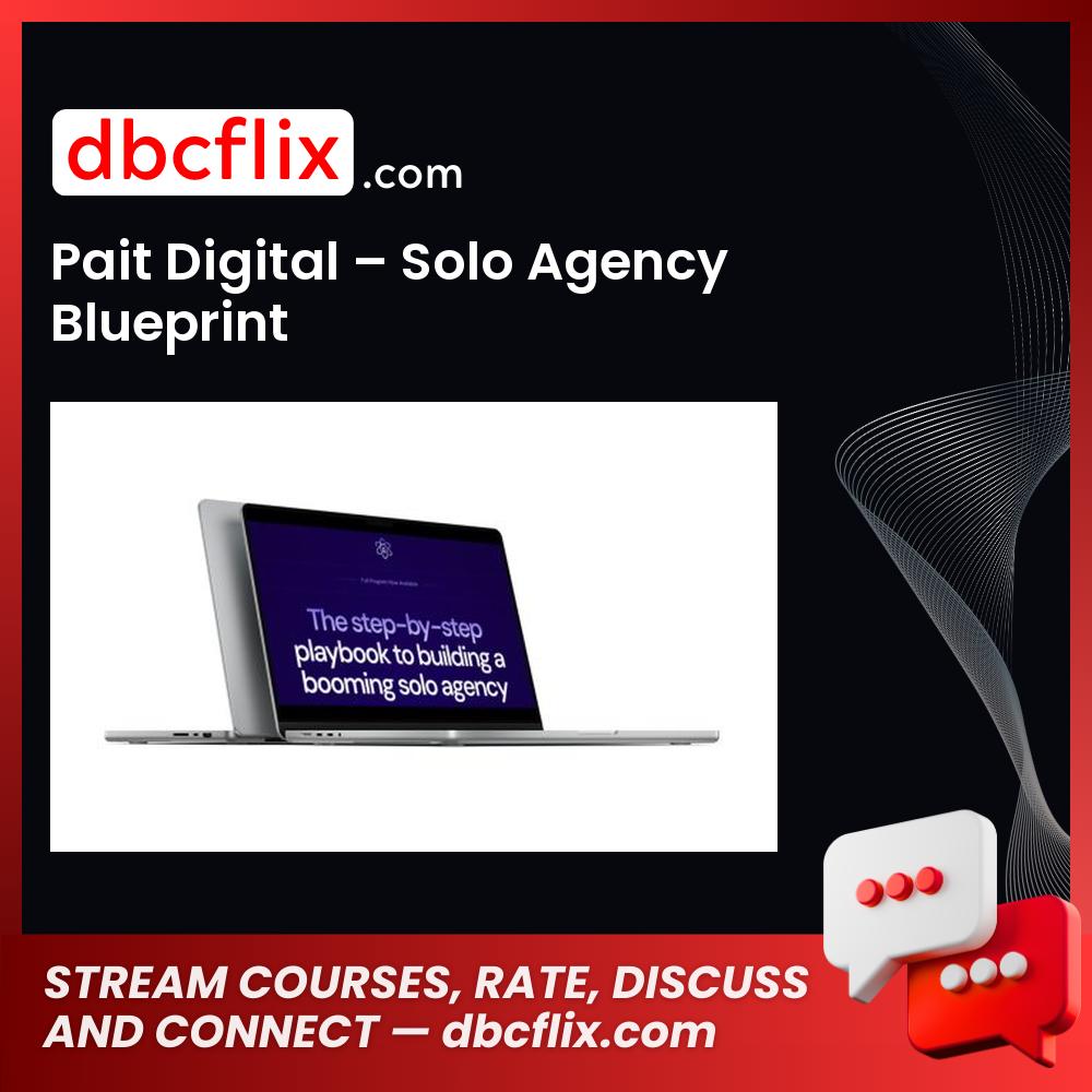 Pait Digital – Solo Agency Blueprint free downoad, dbcflix, dbcflix.com, storedbc.com, downloadbusinesscourse, mega, google drive