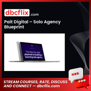 Pait Digital – Solo Agency Blueprint free downoad, dbcflix, dbcflix.com, storedbc.com, downloadbusinesscourse, mega, google drive