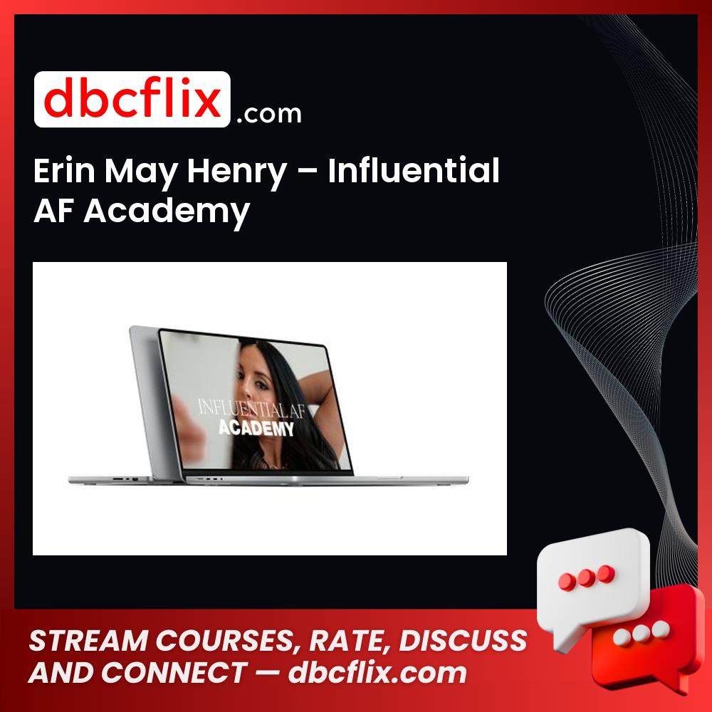Erin May Henry – Influential AF Academy free downoad, dbcflix, dbcflix.com, storedbc.com, downloadbusinesscourse, mega, google drive