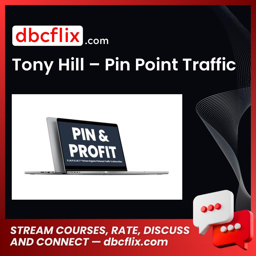 Tony Hill – Pin Point Traffic free downoad, dbcflix, dbcflix.com, storedbc.com, downloadbusinesscourse, mega, google drive