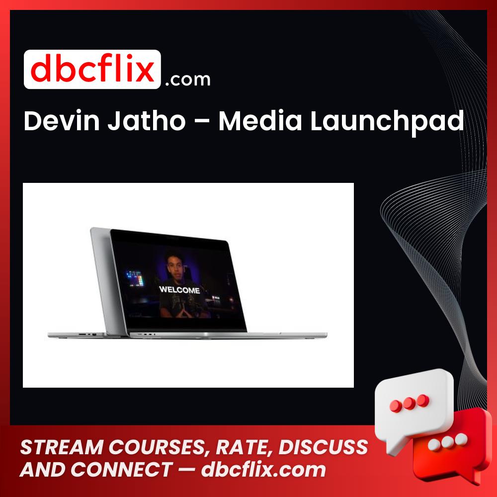 Devin Jatho – Media Launchpad free downoad, dbcflix, dbcflix.com, storedbc.com, downloadbusinesscourse, mega, google drive