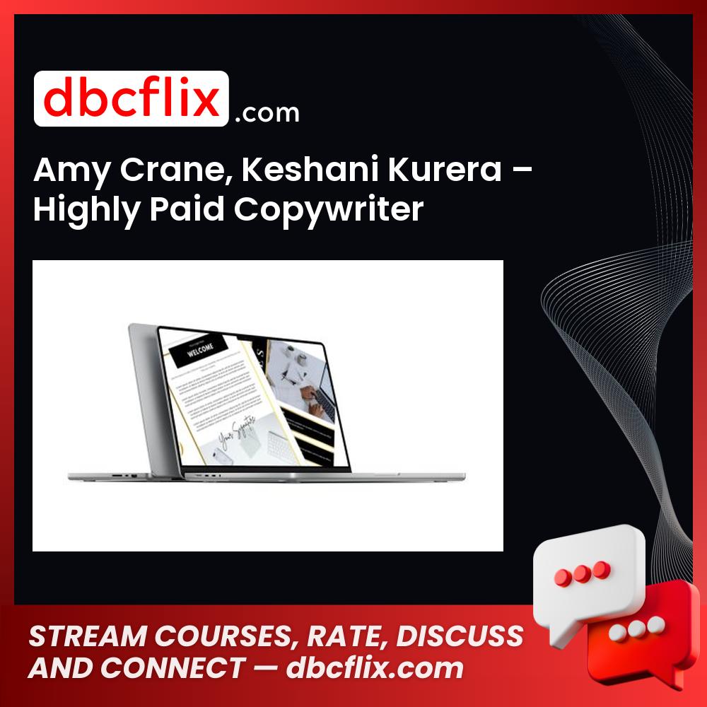Amy Crane, Keshani Kurera – Highly Paid Copywriter free downoad, dbcflix, dbcflix.com, storedbc.com, downloadbusinesscourse, mega, google drive