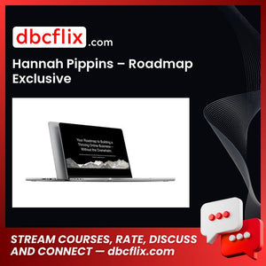 Hannah Pippins – Roadmap Exclusive free downoad, dbcflix, dbcflix.com, storedbc.com, downloadbusinesscourse, mega, google drive