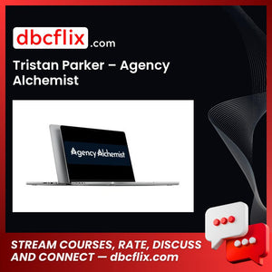 Tristan Parker – Agency Alchemist free downoad, dbcflix, dbcflix.com, storedbc.com, downloadbusinesscourse, mega, google drive