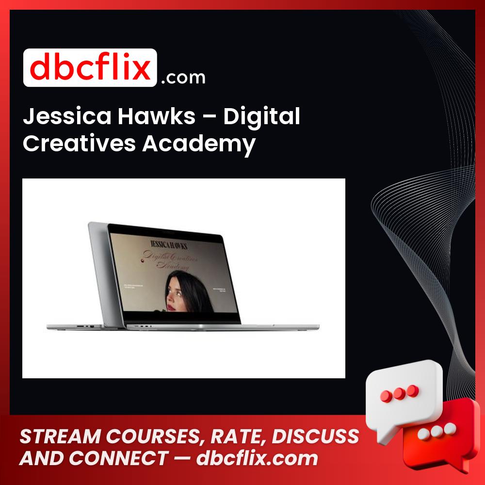 Jessica Hawks – Digital Creatives Academy free downoad, dbcflix, dbcflix.com, storedbc.com, downloadbusinesscourse, mega, google drive
