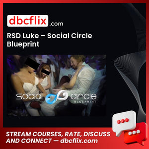 RSD Luke – Social Circle Blueprint free downoad, dbcflix, dbcflix.com, storedbc.com, downloadbusinesscourse, mega, google drive