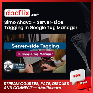 Simo Ahava – Server-side Tagging in Google Tag Manager free downoad, dbcflix, dbcflix.com, storedbc.com, downloadbusinesscourse, mega, google drive