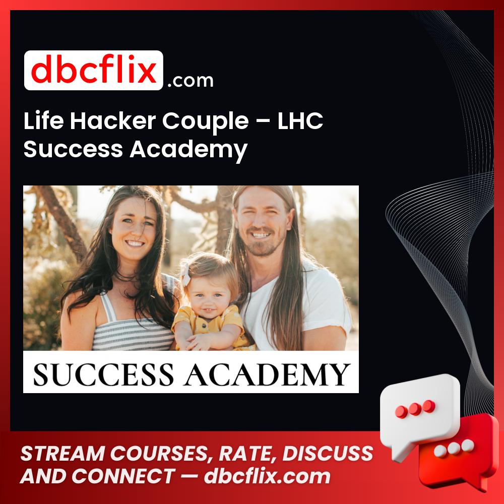 Life Hacker Couple – LHC Success Academy free downoad, dbcflix, dbcflix.com, storedbc.com, downloadbusinesscourse, mega, google drive