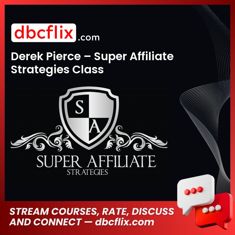 Derek Pierce Super Affiliate Strategies Class FREE DOWNLOAD