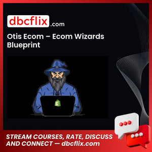Otis Ecom – Ecom Wizards Blueprint free downoad, dbcflix, dbcflix.com, storedbc.com, downloadbusinesscourse, mega, google drive