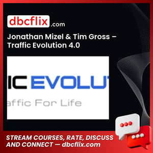 Jonathan Mizel Tim Gross Traffic Evolution 4.0 FREE DOWNLOAD