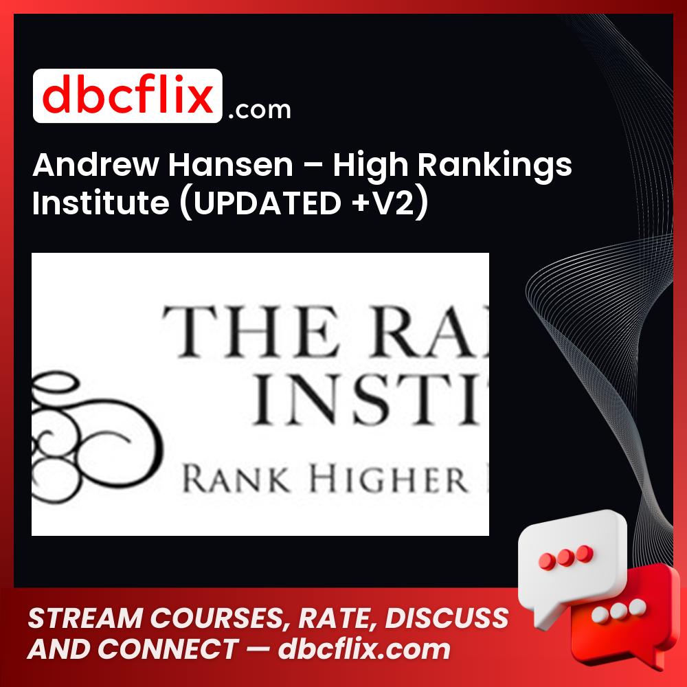 Andrew Hansen – High Rankings Institute (UPDATED +V2) free downoad, dbcflix, dbcflix.com, storedbc.com, downloadbusinesscourse, mega, google drive