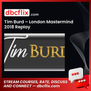Tim Burd – London Mastermind 2018 Replay free downoad, dbcflix, dbcflix.com, storedbc.com, downloadbusinesscourse, mega, google drive