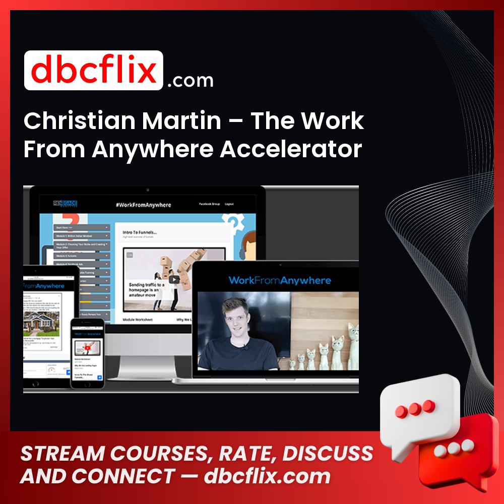 Christian Martin – The Work From Anywhere Accelerator free downoad, dbcflix, dbcflix.com, storedbc.com, downloadbusinesscourse, mega, google drive