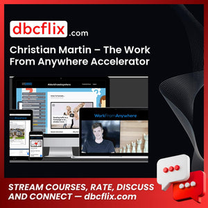 Christian Martin – The Work From Anywhere Accelerator free downoad, dbcflix, dbcflix.com, storedbc.com, downloadbusinesscourse, mega, google drive