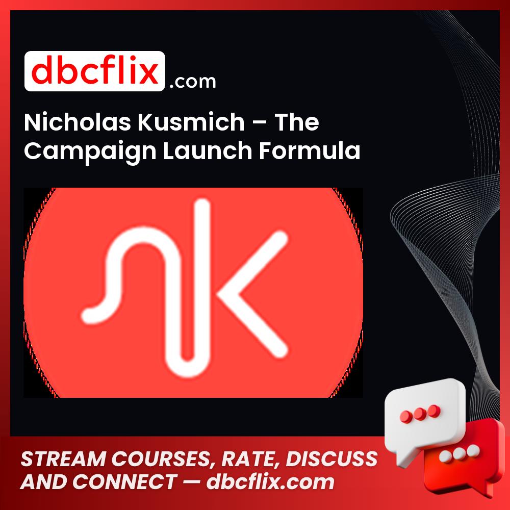 Nicholas Kusmich – The Campaign Launch Formula free downoad, dbcflix, dbcflix.com, storedbc.com, downloadbusinesscourse, mega, google drive