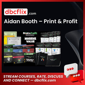 Aidan Booth – Print & Profit free downoad, dbcflix, dbcflix.com, storedbc.com, downloadbusinesscourse, mega, google drive