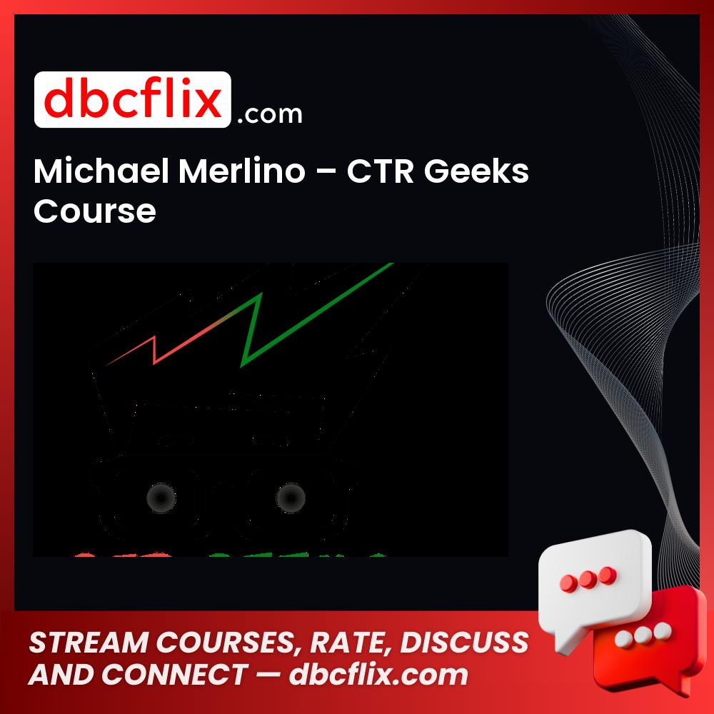 Michael Merlino – CTR Geeks Course free downoad, dbcflix, dbcflix.com, storedbc.com, downloadbusinesscourse, mega, google drive