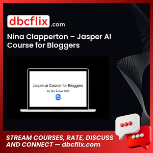 Nina Clapperton – Jasper AI Course for Bloggers free downoad, dbcflix, dbcflix.com, storedbc.com, downloadbusinesscourse, mega, google drive