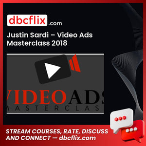 Justin Sardi Video Ads Masterclass 2018 FREE DOWNLOAD
