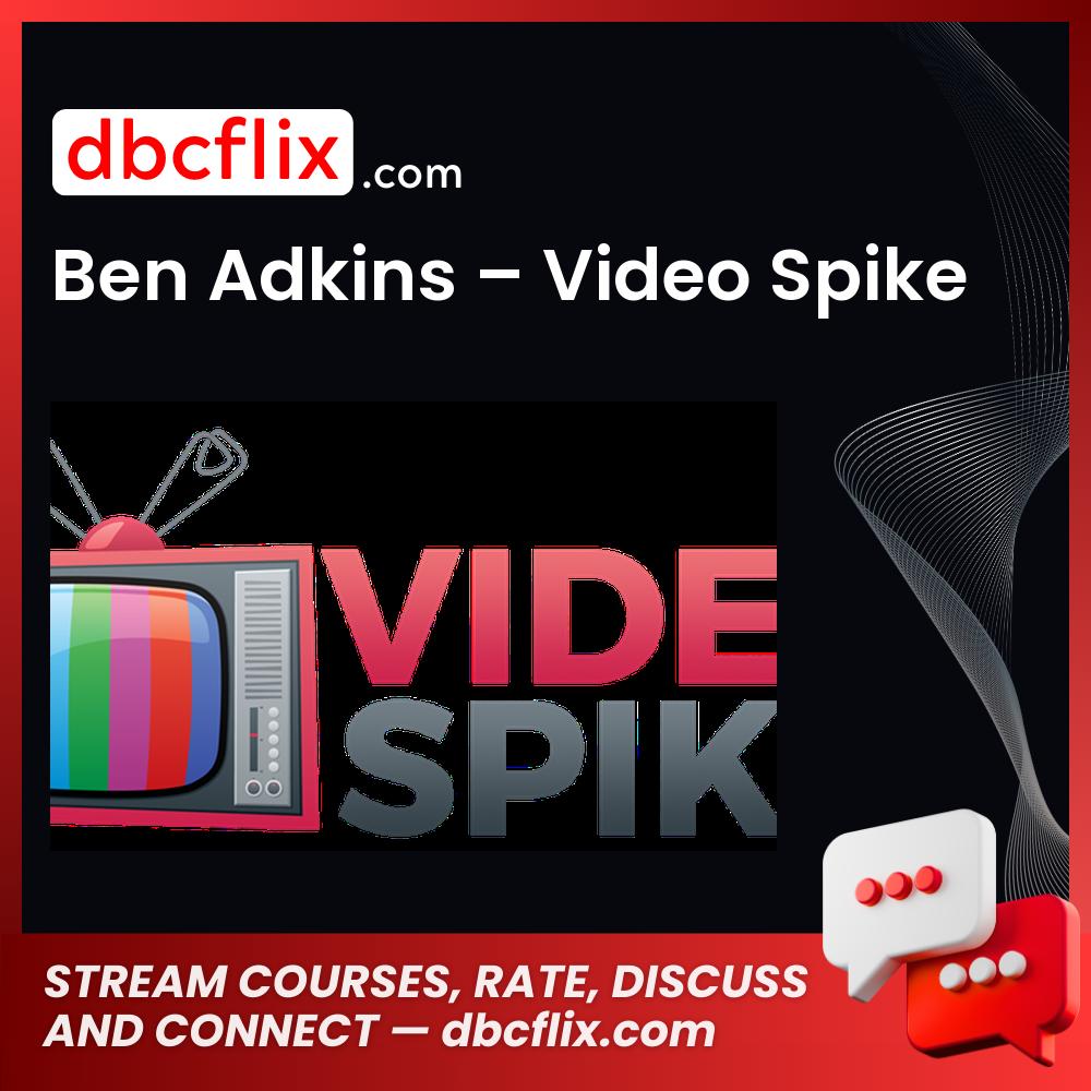 Ben Adkins Video Spike FREE DOWNLOAD