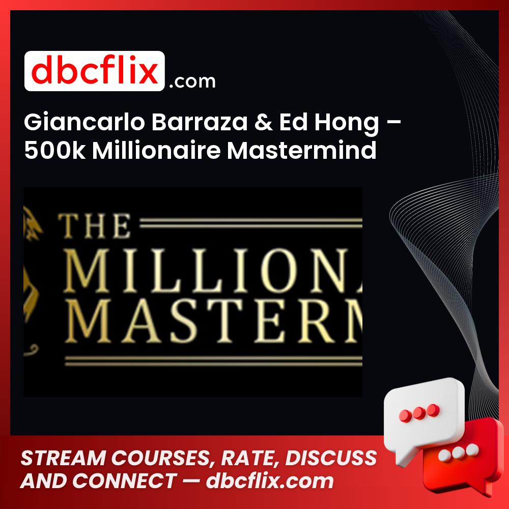 Giancarlo Barraza Ed Hong 500k Millionaire Mastermind Bing Ads FREE DOWNLOAD