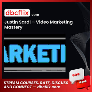 Justin Sardi Video Marketing Mastery FREE DOWNLOAD