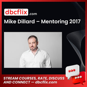 Mike Dillard – Mentoring 2017 free downoad, dbcflix, dbcflix.com, storedbc.com, downloadbusinesscourse, mega, google drive
