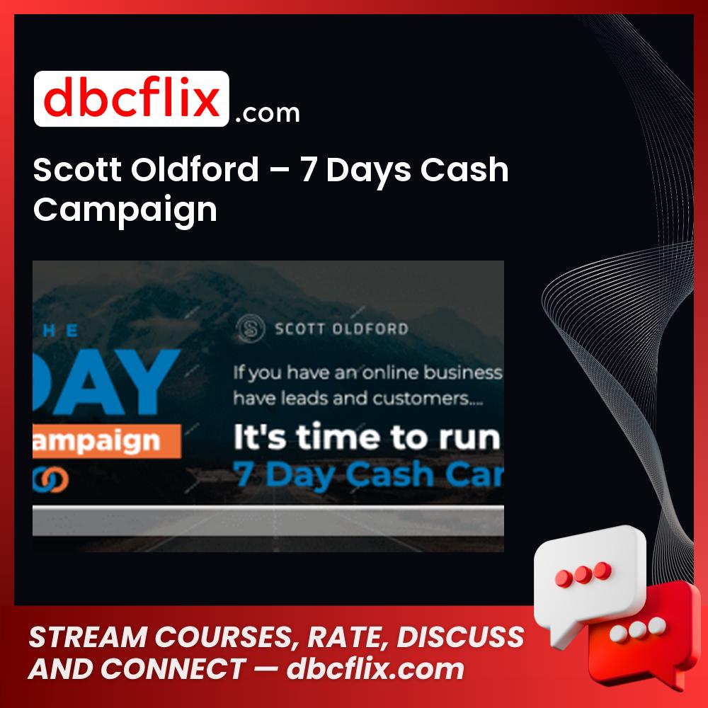 Scott Oldford – 7 Days Cash Campaign free downoad, dbcflix, dbcflix.com, storedbc.com, downloadbusinesscourse, mega, google drive