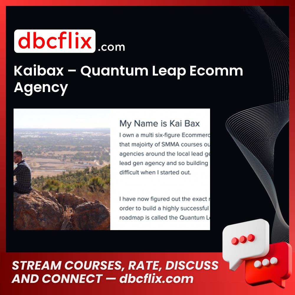 Kaibax β Quantum Leap Ecomm Agency free downoad, dbcflix, dbcflix.com, storedbc.com, downloadbusinesscourse, mega, google drive