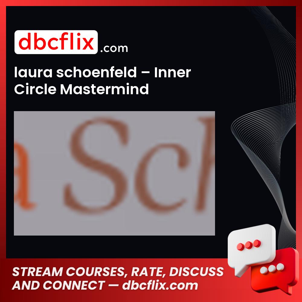 laura schoenfeld – Inner Circle Mastermind free downoad, dbcflix, dbcflix.com, storedbc.com, downloadbusinesscourse, mega, google drive