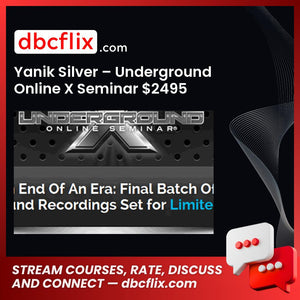 Yanik Silver – Underground Online X Seminar $2495 free downoad, dbcflix, dbcflix.com, storedbc.com, downloadbusinesscourse, mega, google drive