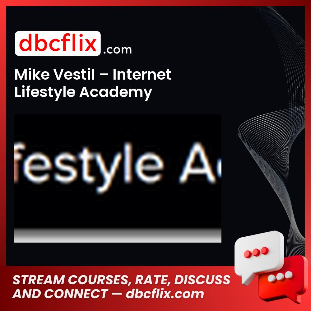Mike Vestil Internet Lifestyle Academy FREE DOWNLOAD