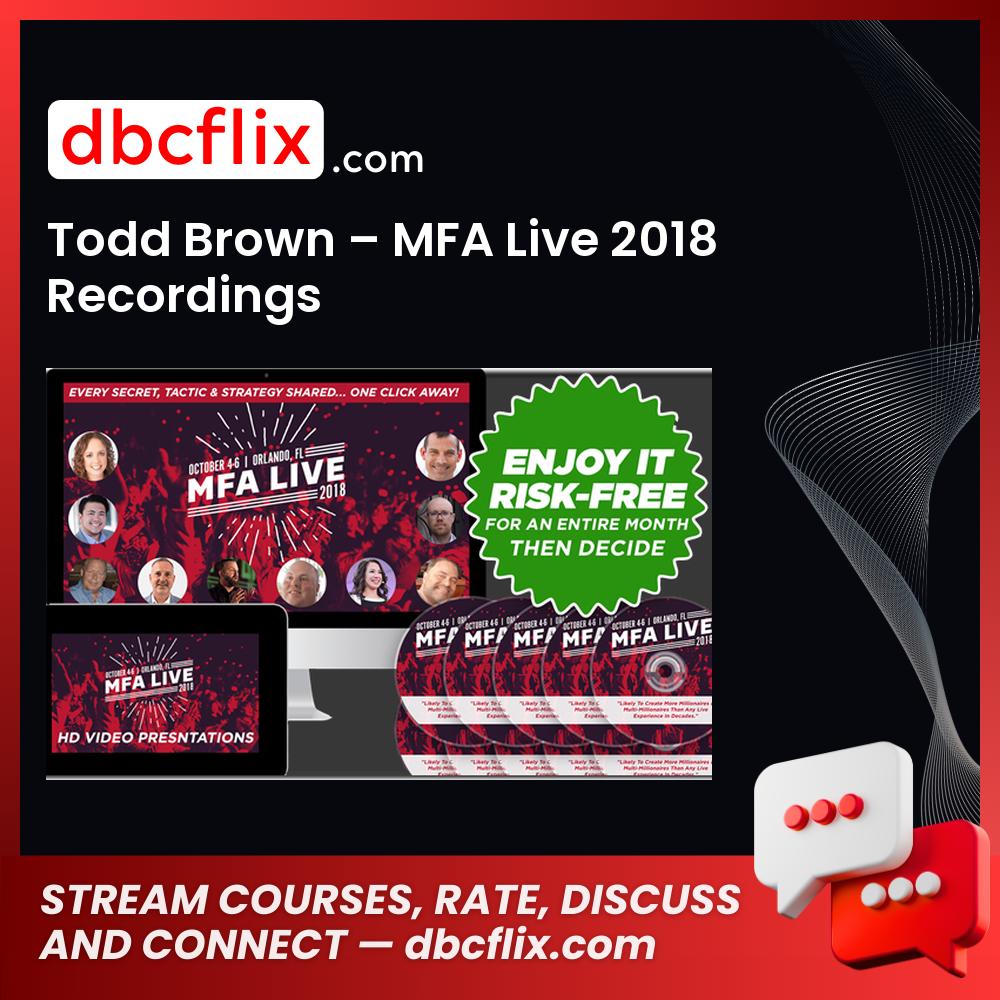Todd Brown – MFA Live 2018 Recordings free downoad, dbcflix, dbcflix.com, storedbc.com, downloadbusinesscourse, mega, google drive