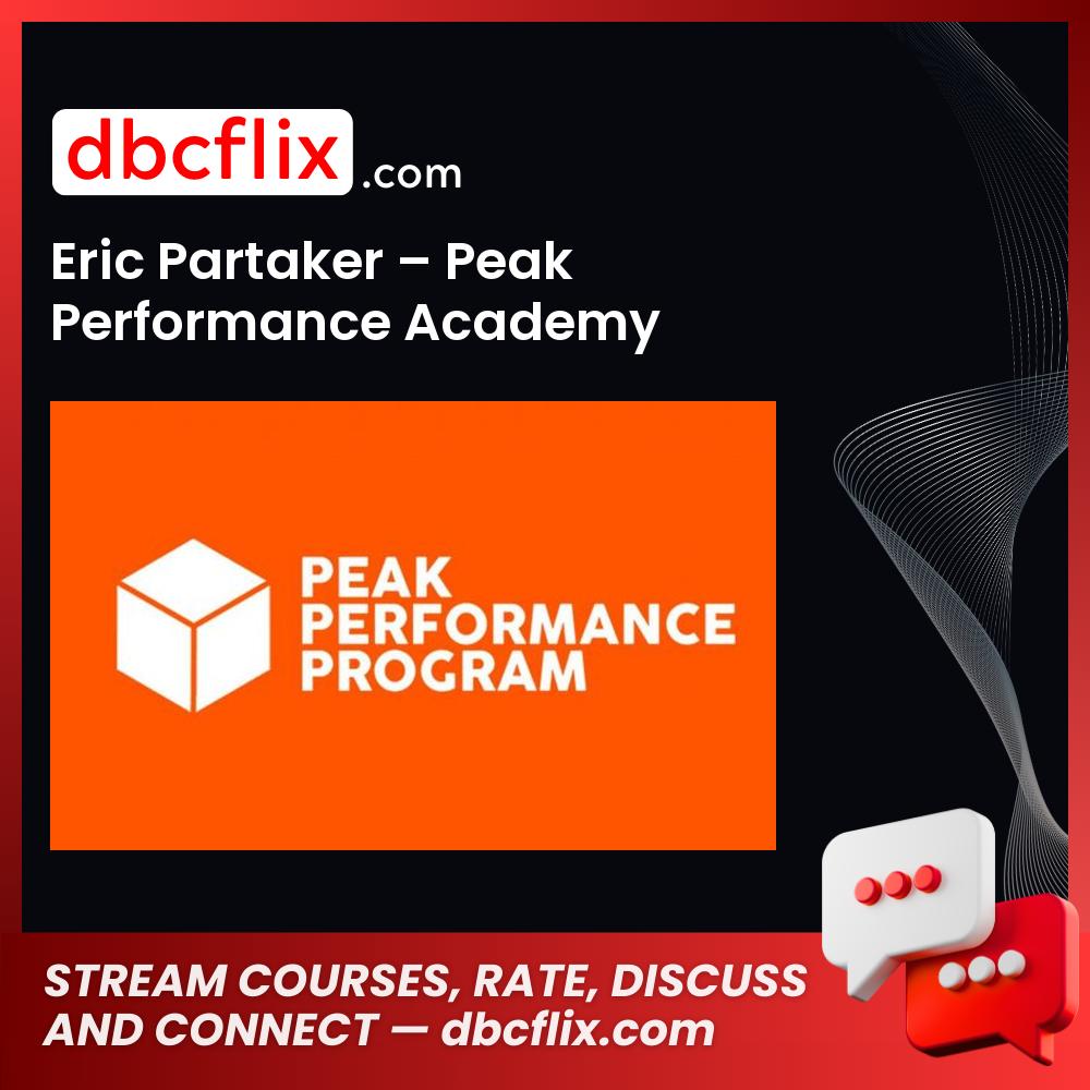 Eric Partaker – Peak Performance Academy free downoad, dbcflix, dbcflix.com, storedbc.com, downloadbusinesscourse, mega, google drive
