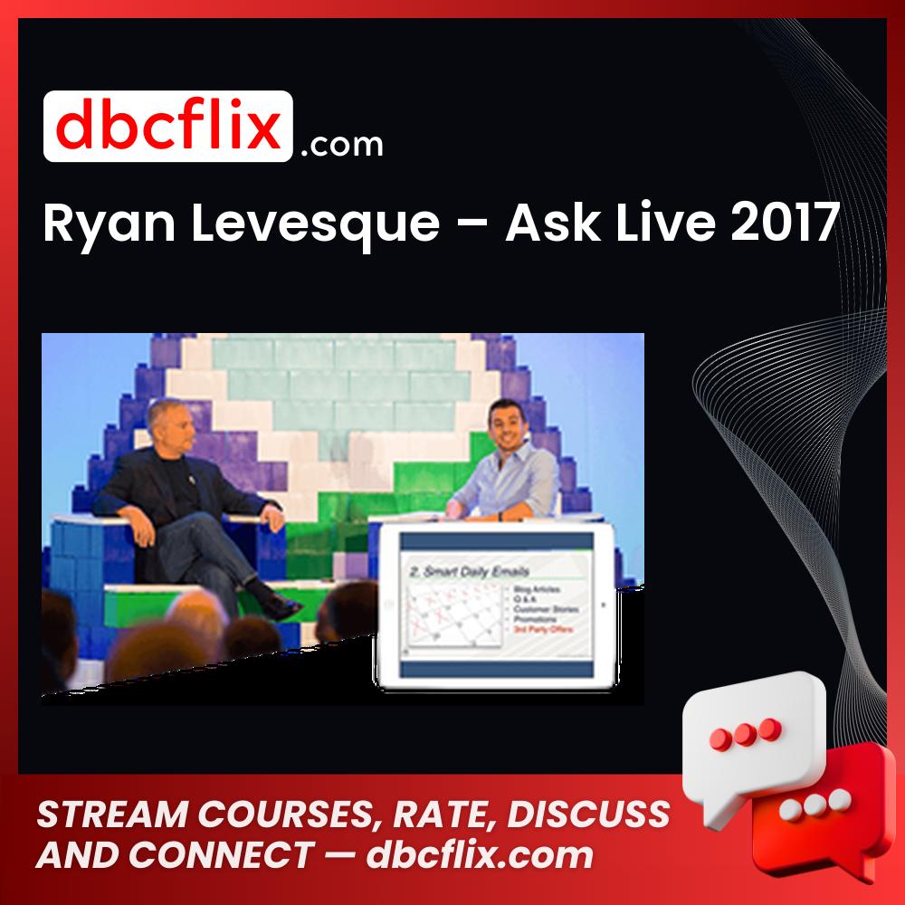 Ryan Levesque – Ask Live 2017 free downoad, dbcflix, dbcflix.com, storedbc.com, downloadbusinesscourse, mega, google drive