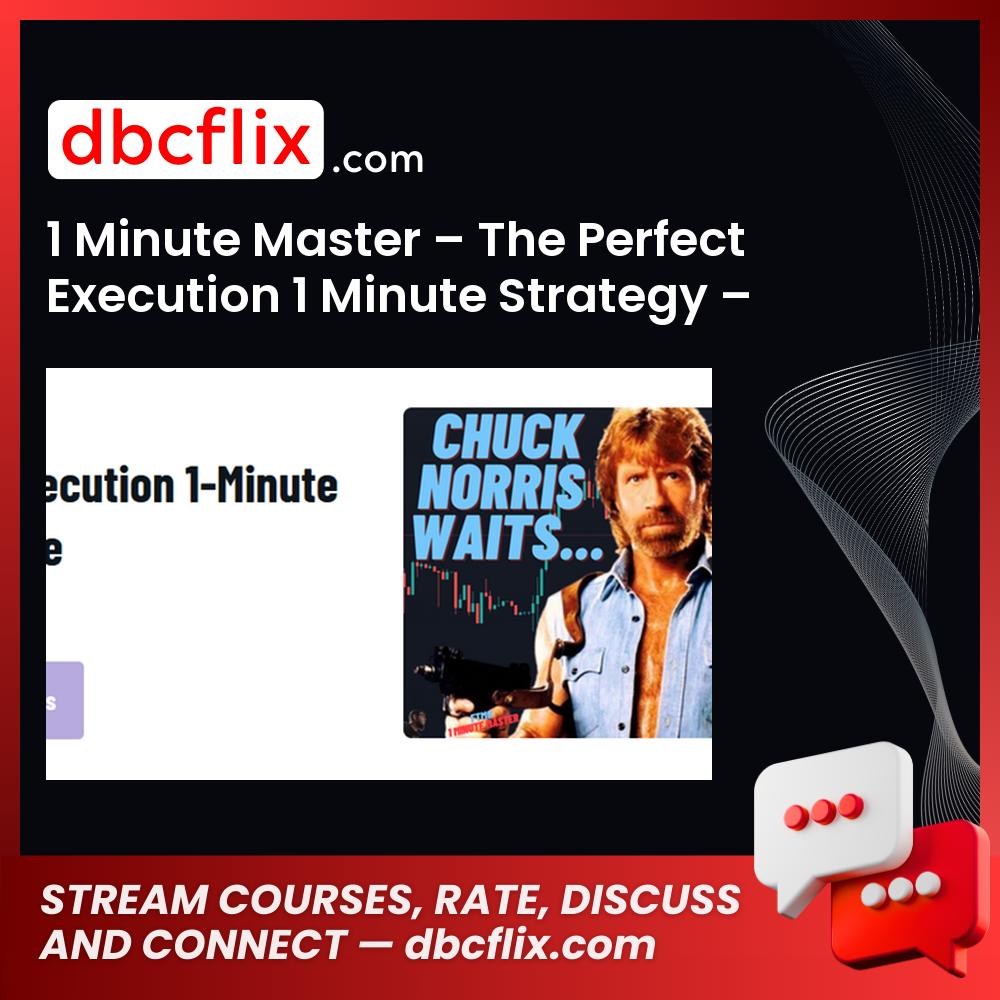 1 Minute Master – The Perfect Execution 1 Minute Strategy – UPDATED free downoad, dbcflix, dbcflix.com, storedbc.com, downloadbusinesscourse, mega, google drive