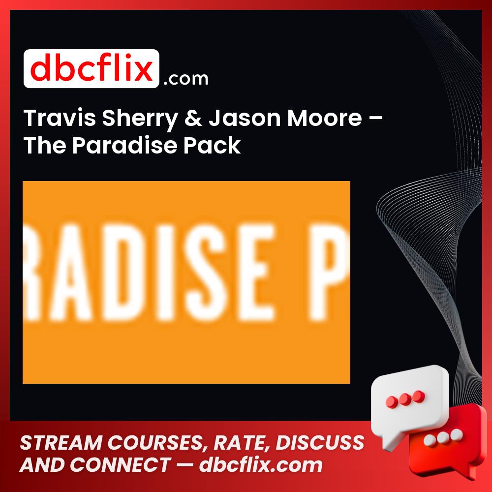 Travis Sherry Jason Moore The Paradise Pack FREE DOWNLOAD
