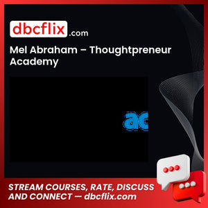 Mel Abraham Thoughtpreneur Academy FREE DOWNLOAD