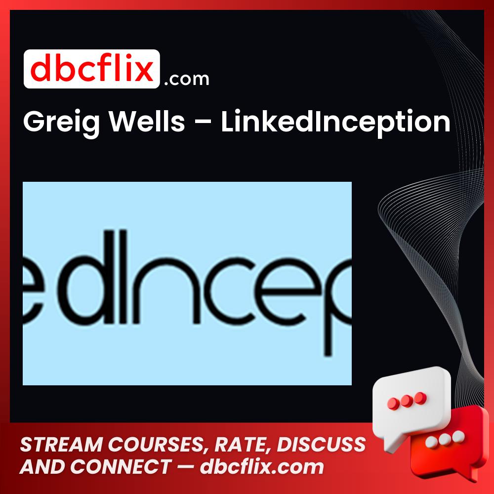 Greig Wells Linkedinception FREE DOWNLOAD